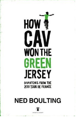 How Cav Won the Green Hersey, by Ned Boulting